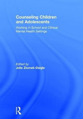 Counseling Children and Adolescents: Working in School and Clinical Mental Health Settings