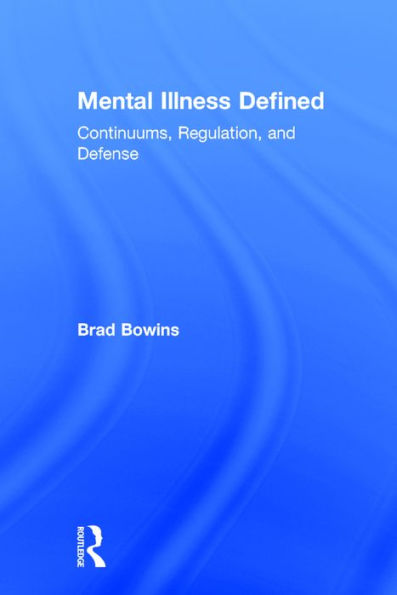 Mental Illness Defined: Continuums, Regulation, and Defense / Edition 1