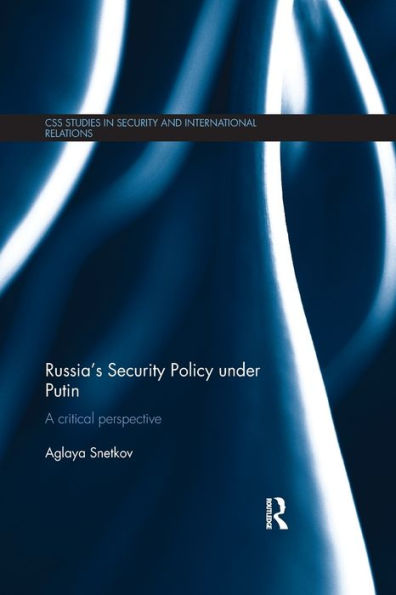 Russia's Security Policy under Putin: A critical perspective