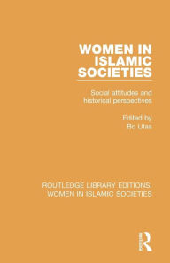 Title: Women in Islamic Societies / Edition 1, Author: Bo Utas