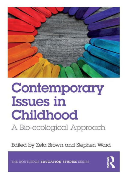 Contemporary Issues in Childhood: A Bio-ecological Approach / Edition 1