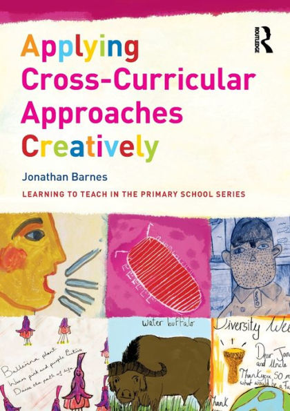 Applying Cross-Curricular Approaches Creatively / Edition 1