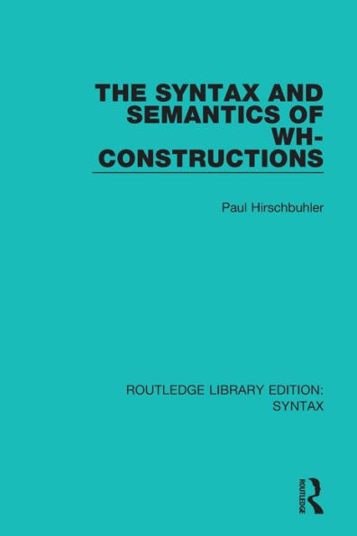 The Syntax and Semantics of Wh-Constructions / Edition 1