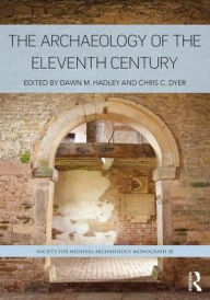 Title: The Archaeology of the 11th Century: Continuities and Transformations, Author: Dawn M Hadley