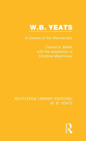 W. B. Yeats: A Census of the Manuscripts / Edition 1
