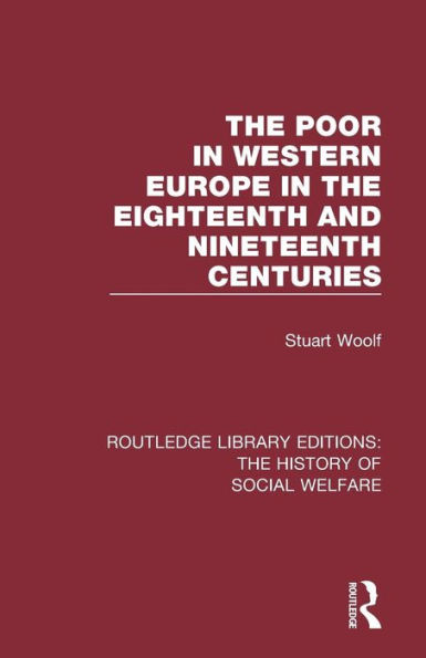 The Poor in Western Europe in the Eighteenth and Nineteenth Centuries / Edition 1