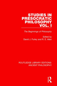 Title: Studies in Presocratic Philosophy Volume 1: The Beginnings of Philosophy / Edition 1, Author: David Furley