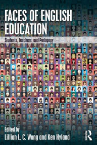 Title: Faces of English Education: Students, Teachers, and Pedagogy / Edition 1, Author: Lillian L. C. Wong