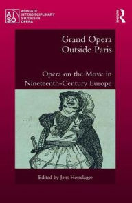 Title: Grand Opera Outside Paris: Opera on the Move in Nineteenth-Century Europe, Author: Jens Hesselager