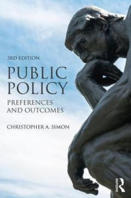 Title: Public Policy: Preferences and Outcomes / Edition 3, Author: Christopher A. Simon