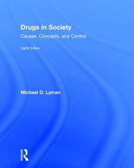 Title: Drugs in Society: Causes, Concepts, and Control, Author: Michael D. Lyman