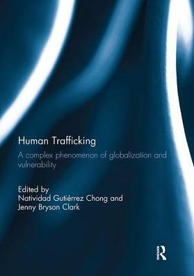 Human Trafficking: A Complex Phenomenon of Globalization and Vulnerability