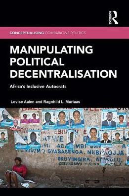 Manipulating Political Decentralisation: Africa's Inclusive Autocrats