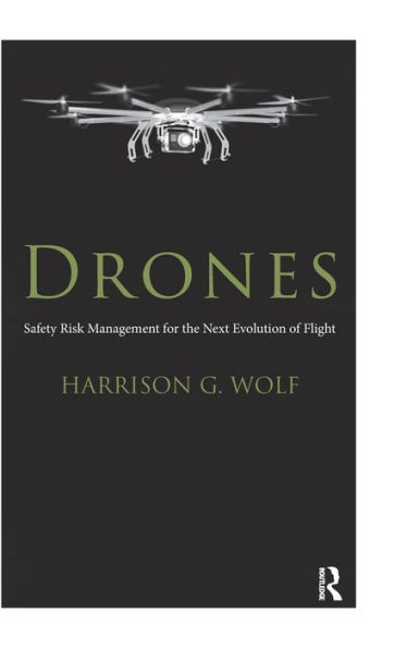 Drones: Safety Risk Management for the Next Evolution of Flight / Edition 1