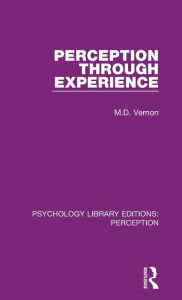 Title: Perception Through Experience / Edition 1, Author: M.D. Vernon