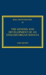 Title: The Genesis and Development of an English Organ Sonata, Author: Iain Quinn