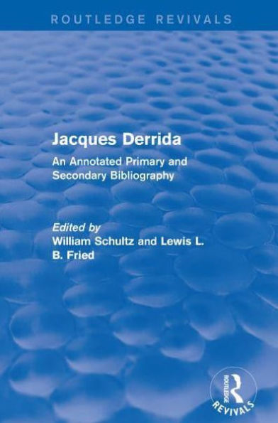 Jacques Derrida (Routledge Revivals): An Annotated Primary and Secondary Bibliography