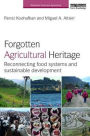 Forgotten Agricultural Heritage: Reconnecting food systems and sustainable development
