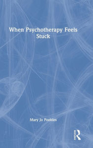 Title: When Psychotherapy Feels Stuck, Author: Mary Jo Peebles