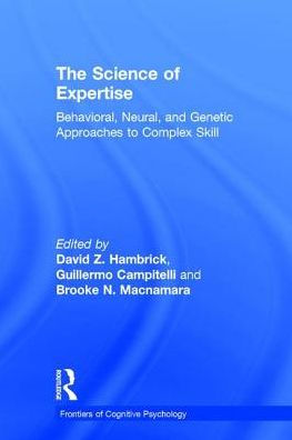 The Science of Expertise: Behavioral, Neural, and Genetic Approaches to Complex Skill