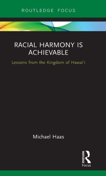 Racial Harmony Is Achievable: Lessons from the Kingdom of Hawai'i