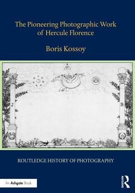 The Pioneering Photographic Work of Hercule Florence