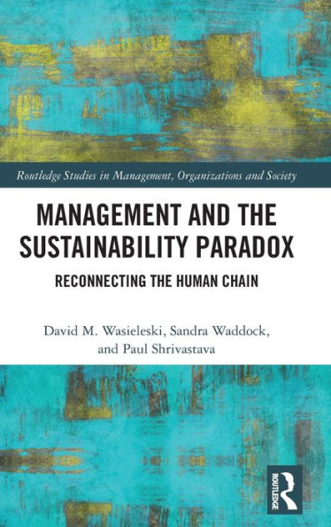 Management and the Sustainability Paradox: Reconnecting the Human Chain