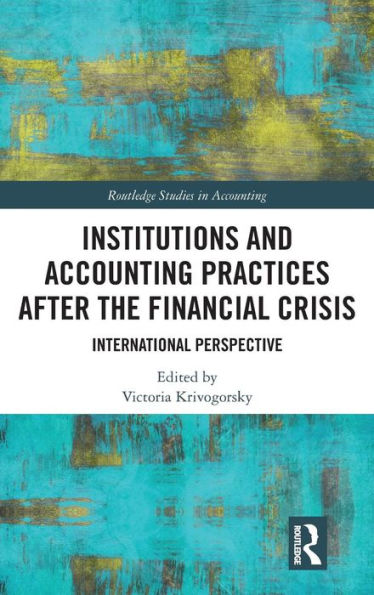 Institutions and Accounting Practices after the Financial Crisis: International Perspective / Edition 1