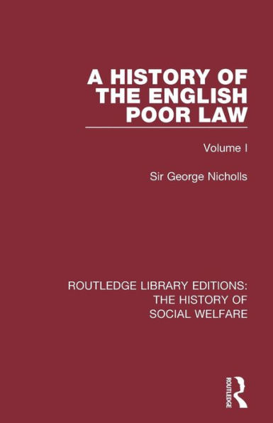 A History of the English Poor Law: Volume I / Edition 1