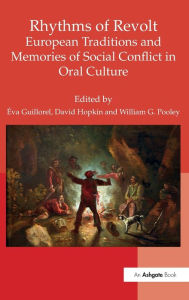 Title: Rhythms of Revolt: European Traditions and Memories of Social Conflict in Oral Culture / Edition 1, Author: Éva Guillorel