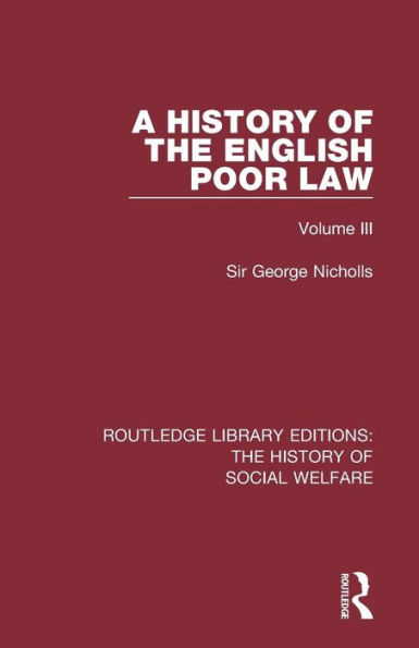 A History of the English Poor Law: Volume III / Edition 1