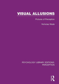 Title: Visual Allusions: Pictures of Perception / Edition 1, Author: Nicholas Wade