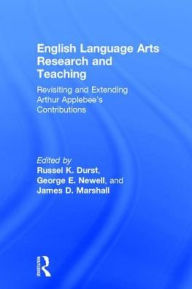 Title: English Language Arts Research and Teaching: Revisiting and Extending Arthur Applebee's Contributions, Author: Russel K. Durst