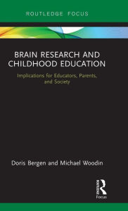 Title: Brain Research and Childhood Education: Implications for Educators, Parents, and Society / Edition 1, Author: Doris Bergen