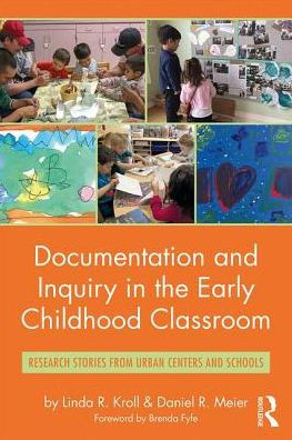Documentation and Inquiry the Early Childhood Classroom: Research Stories from Urban Centers Schools