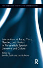 Intersections of Race, Class, Gender, and Nation in Fin-de-siècle Spanish Literature and Culture / Edition 1