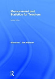 Title: Measurement and Statistics for Teachers / Edition 2, Author: Malcolm L. Van Blerkom