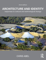 Title: Architecture and Identity: Responses to Cultural and Technological Change / Edition 3, Author: Chris Abel