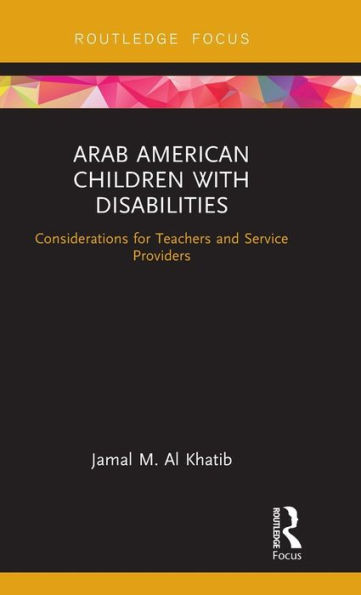 Arab American Children with Disabilities: Considerations for Teachers and Service Providers / Edition 1