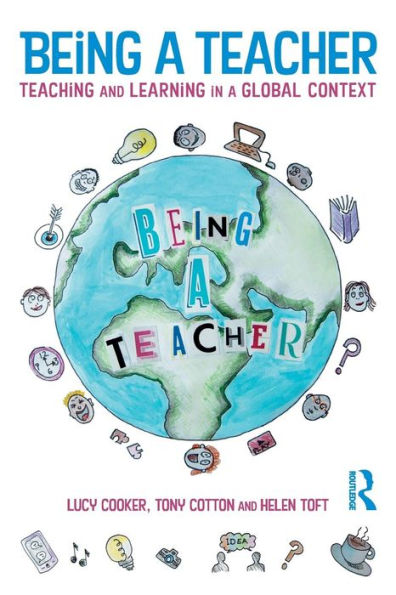 Being a Teacher: Teaching and Learning in a Global Context / Edition 1