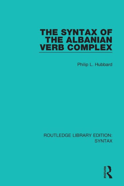 The Syntax of the Albanian Verb Complex / Edition 1