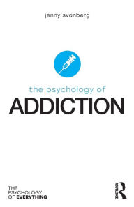 Title: The Psychology of Addiction, Author: Jenny Svanberg