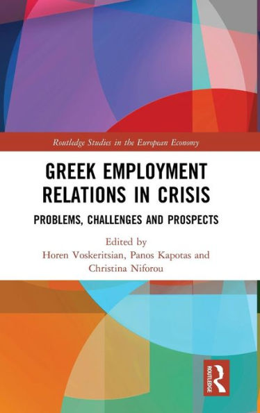 Greek Employment Relations in Crisis: Problems, Challenges and Prospects / Edition 1