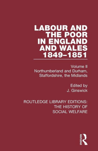 Labour and the Poor in England and Wales - The letters to The Morning Chronicle from the Correspondants in the Manufacturing and Mining Districts, the Towns of Liverpool and Birmingham, and the Rural Districts: Volume II: Northumberland and Du / Edition 1