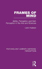 Frames of Mind: Ability, Perception and Self-Perception in the Arts and Sciences