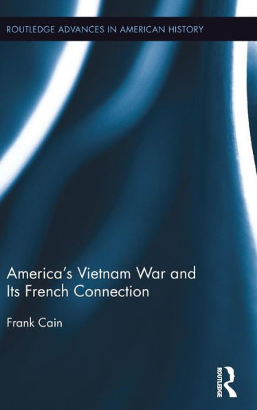 America's Vietnam War and Its French Connection / Edition 1