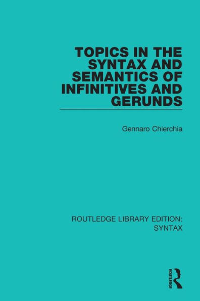 Topics in the Syntax and Semantics of Infinitives and Gerunds / Edition 1