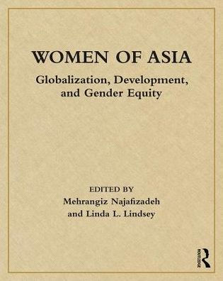 Women of Asia: Globalization, Development, and Gender Equity / Edition 1