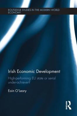 Irish Economic Development: High-performing EU State or Serial Under-achiever?