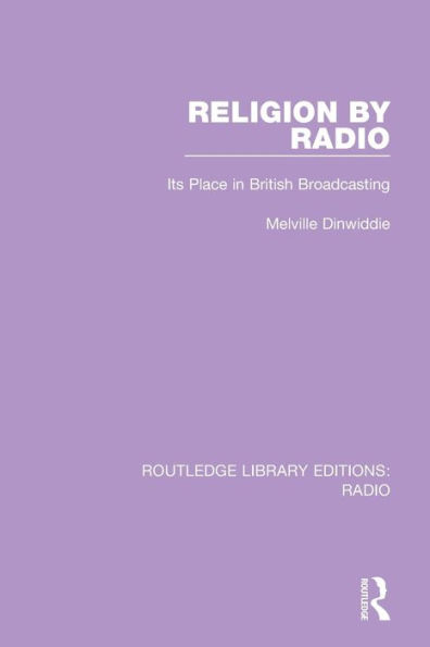 Religion by Radio: Its Place in British Broadcasting / Edition 1